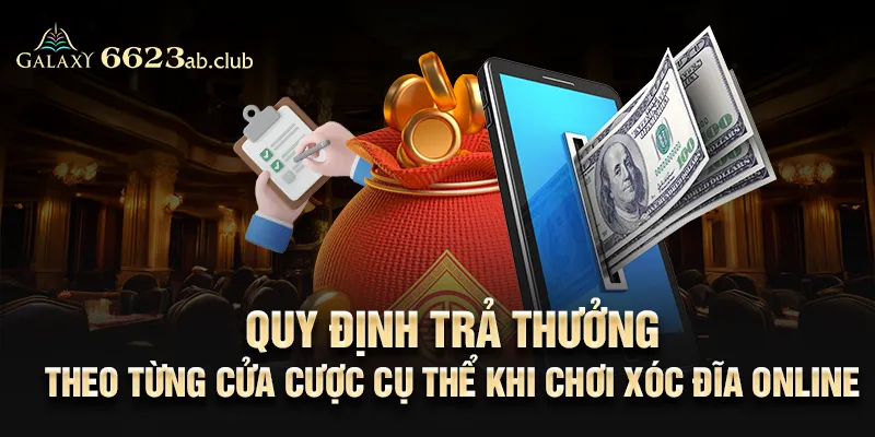 Quy định trả thưởng cách chơi xóc đĩa online theo từng cửa cược cụ thể