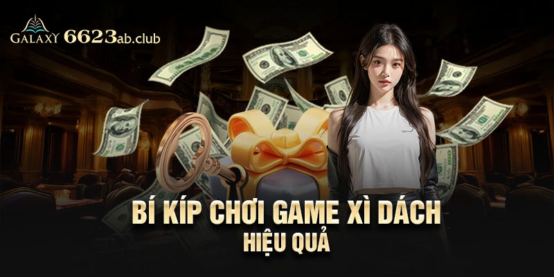 Bí kíp chơi game Xì Dách hiệu quả