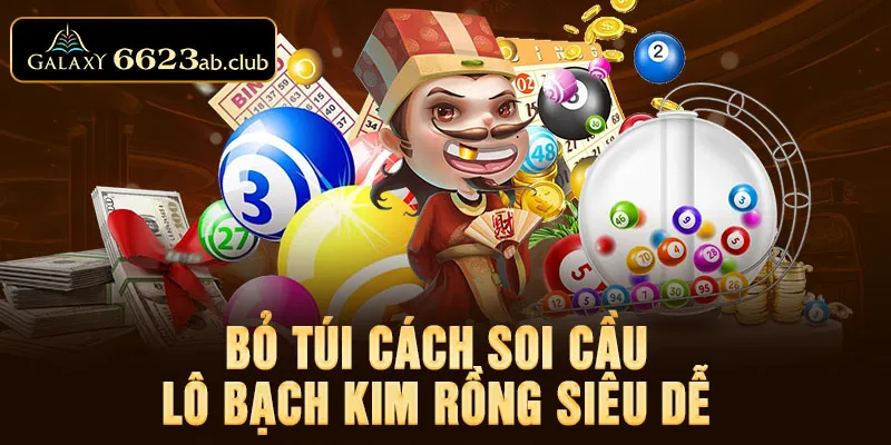 Bỏ túi cách soi cầu lô bạch kim rồng siêu dễ