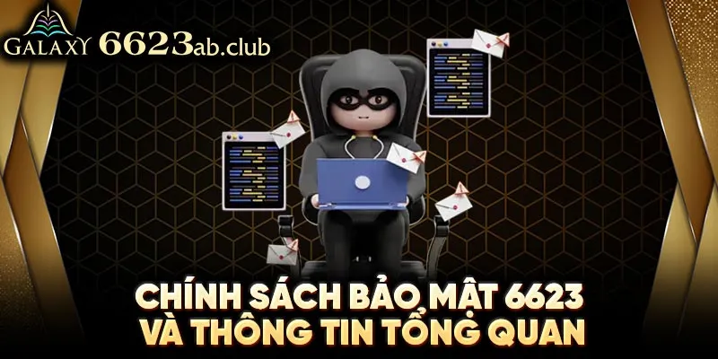 Chính sách bảo mật 6623 và tổng quan thông tin