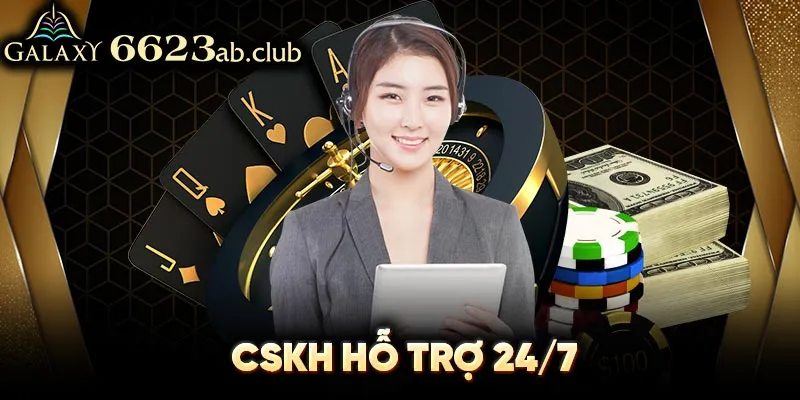 CSKH hỗ trợ 24/7