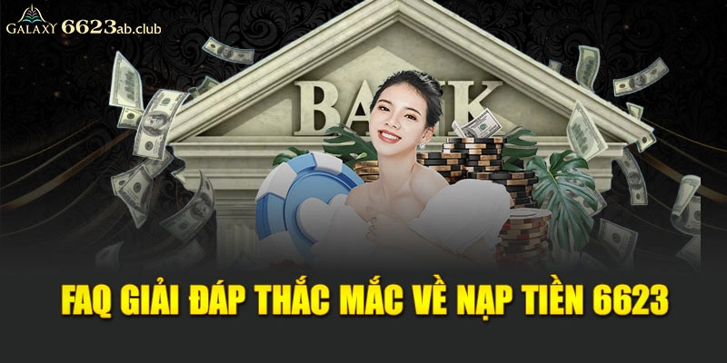 FAQ Giải đáp thắc mắc về nạp tiền 6623