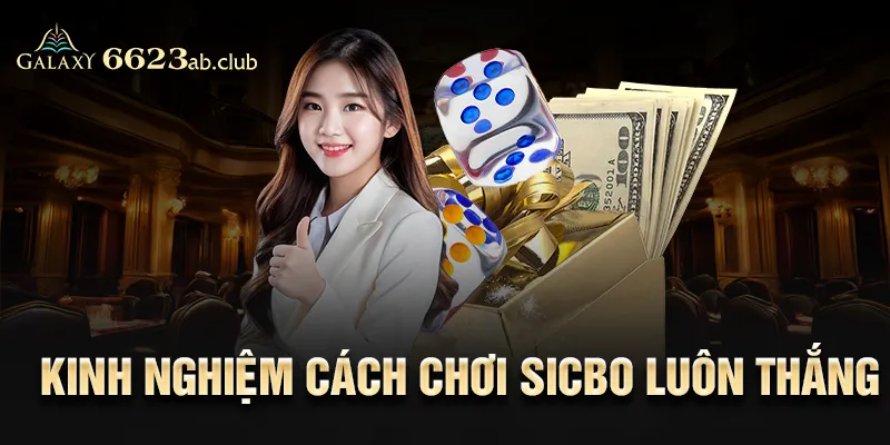 kinh nghiệm cách chơi sicbo luôn thắng