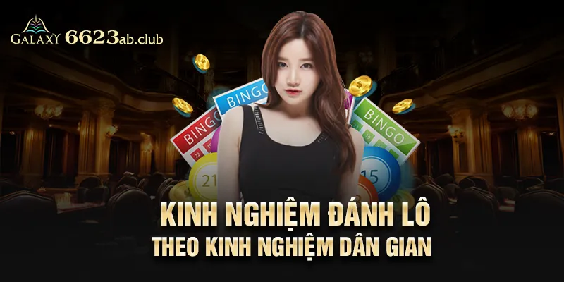 Kinh nghiệm đánh lô theo kinh nghiệm dân gian