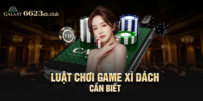 Luật chơi game Xì Dách cần biết