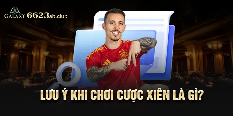 Lưu ý khi chơi cược xiên là gì?