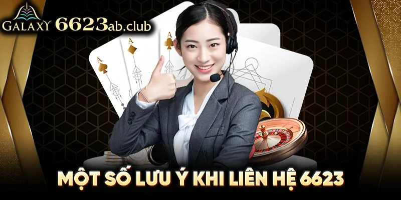 Một số lưu ý khi liên hệ 6623