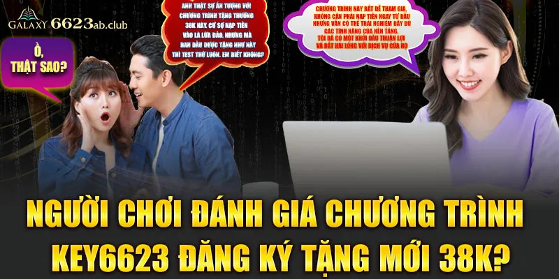 Người chơi đánh giá chương trình key6623 đăng ký tặng mới 38k?