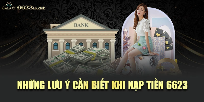 Những lưu ý cần biết khi nạp tiền 6623