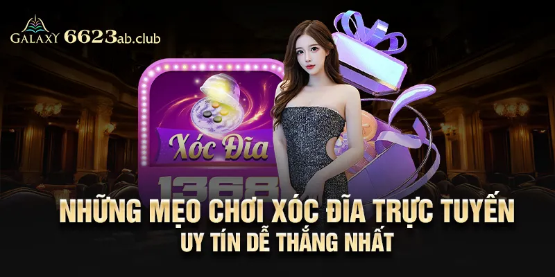 Những mẹo chơi xóc đĩa trực tuyến uy tín dễ thắng nhất