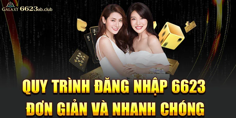 Quy trình đăng nhập 6623 - Đơn giản và nhanh chóng