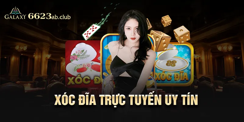 xóc đĩa trực tuyến uy tín